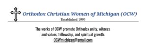 A title that says Orthodox Christian Women of Michigan (OCW), Established in 1993. The works of OCW promote Orthodox unity, witness and values, fellowship, and spiritual growth. At the end is their email, OCWmichigan@gmail.com